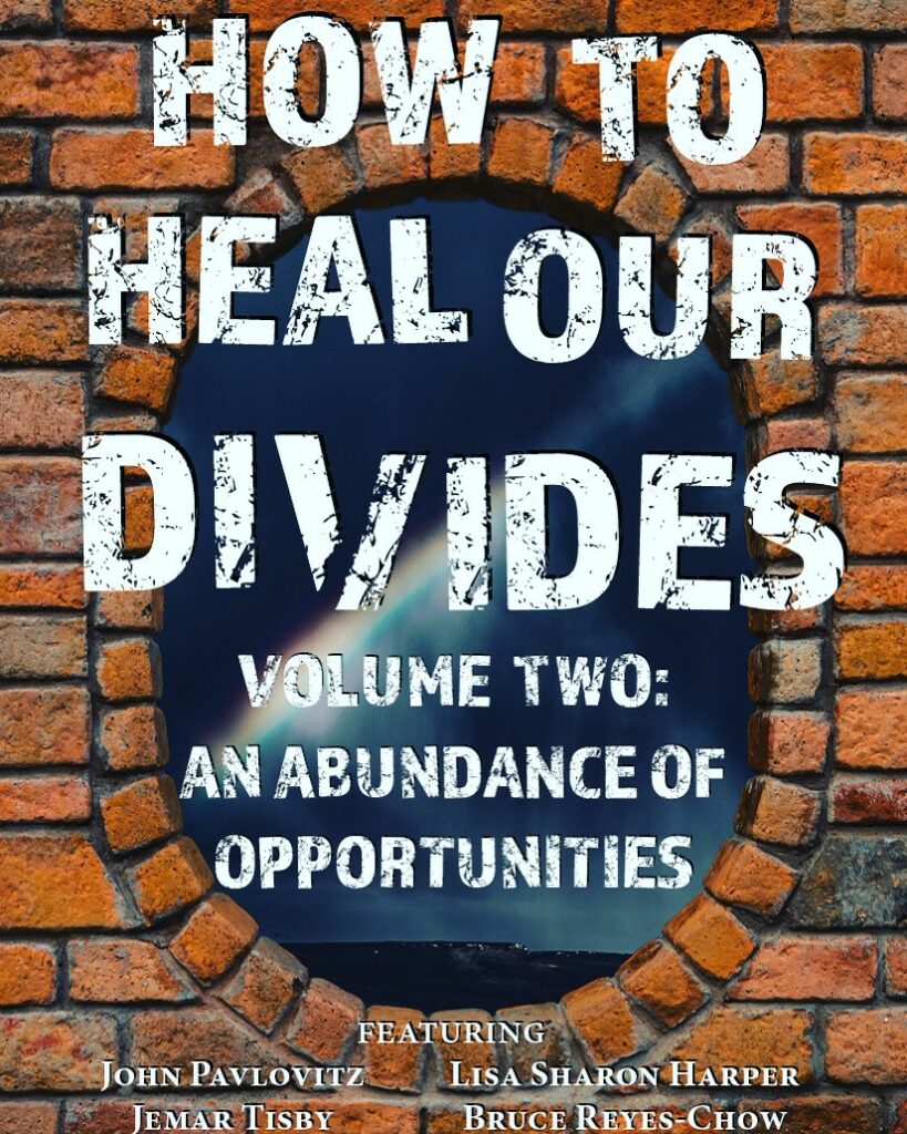 How to Heal Our Divides Volume Two: An Abundance of Opportunities